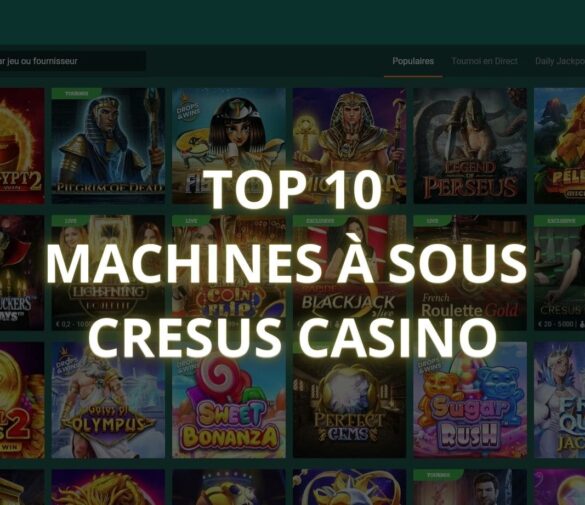 10 Meilleures machines à sous Cresus Casino