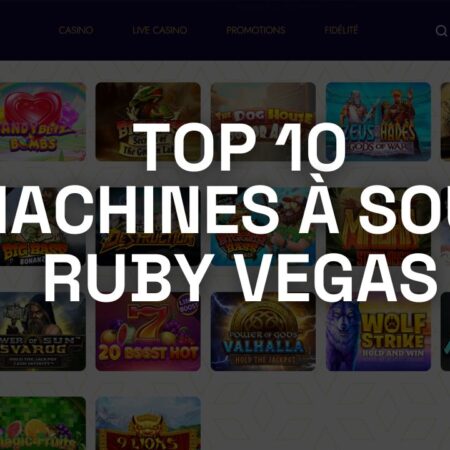 10 Meilleures machines à sous Ruby Vegas